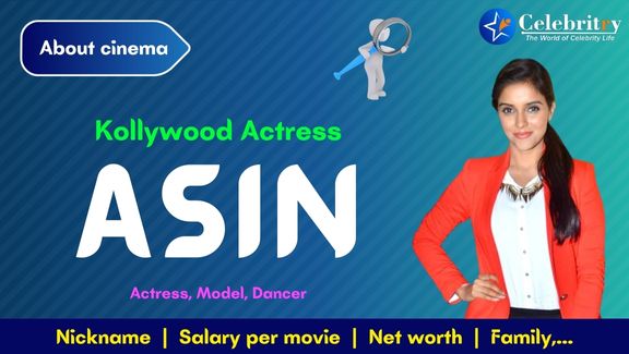 Actress Asin Biography, Age, Height, Weight, Life Story, Education, Movie list, Career, Awards, Family, Net Worth